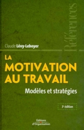PDF - La motivation au travail -Modele et Strategies --  L21 Cet ouvrage a pour objectif d